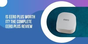 Is eero Plus Worth It
