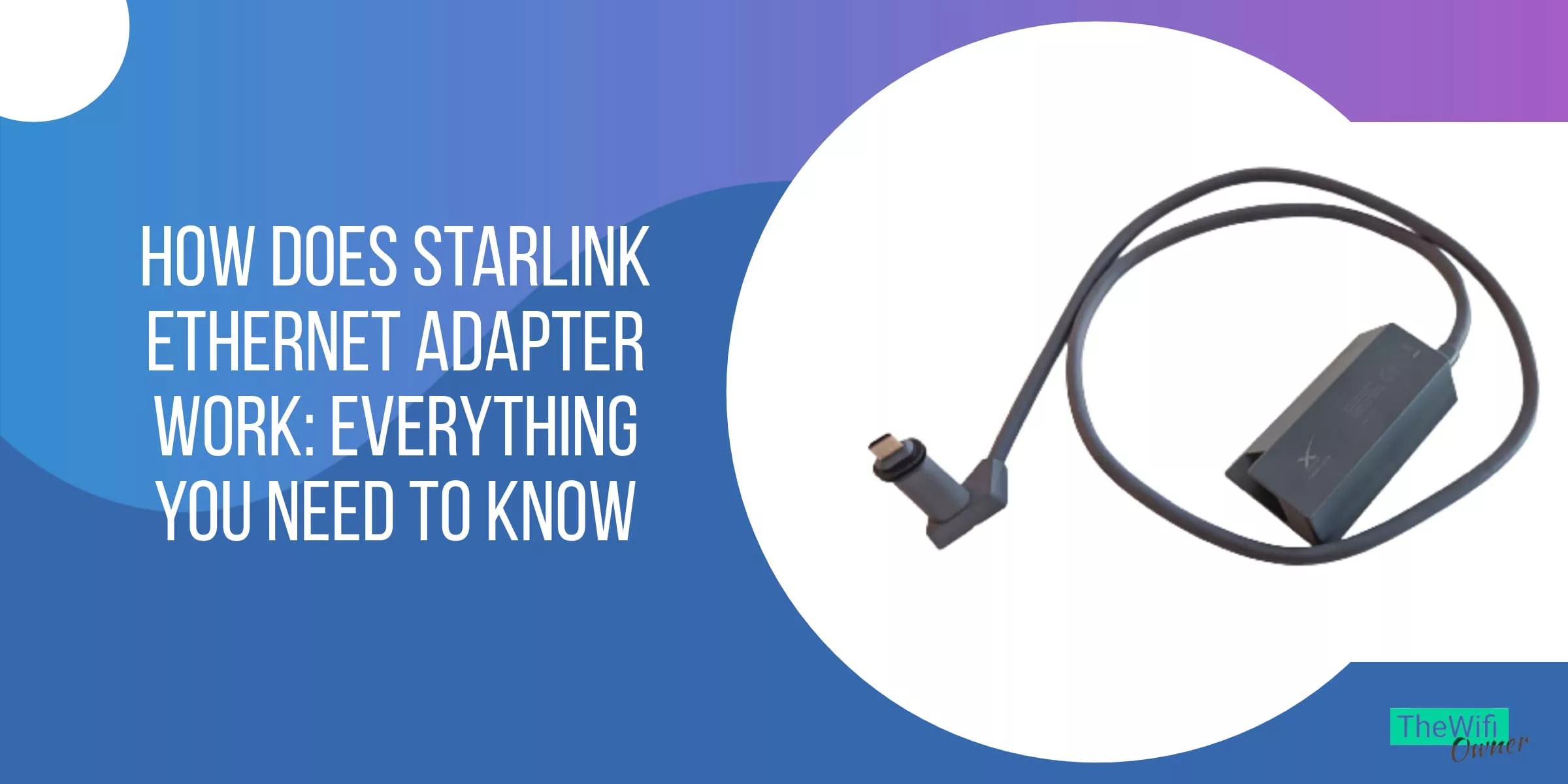 How Does Starlink Ethernet Adapter Work and How to Troubleshoot It
